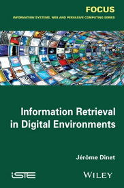 Information Retrieval in Digital Environments【電子書籍】[ Jerome Dinet ]