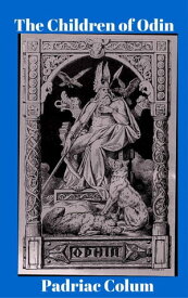 The Children of Odin【電子書籍】[ Padriac Colum ]
