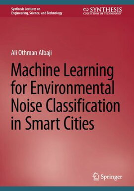 Machine Learning for Environmental Noise Classification in Smart Cities 
