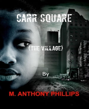 Carr Square The Village【電子書籍】[ m. anthony phillips ]