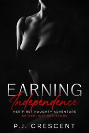 Earning Independence Earning Series, #1【電子書籍】[ P.J. Crescent ]