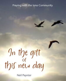 In the Gift of This New Day【電子書籍】[ Neil Paynter ]