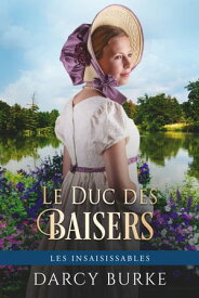 Le Duc des Baisers【電子書籍】[ Darcy Burke ]