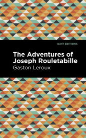 The Adventures of Joseph Rouletabille【電子書籍】[ Gaston Leroux ]