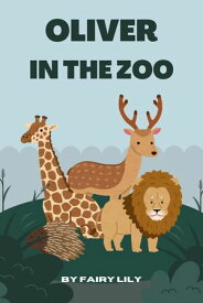 Oliver in the Zoo Children Bedtime Stories, #1【電子書籍】[ Barbara Morgan ]