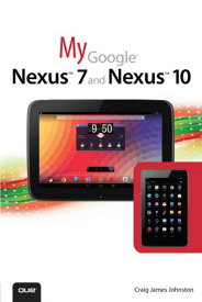 My Google Nexus 7 and Nexus 10【電子書籍】[ Craig James Johnston ]