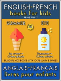 13 - Summer | ?t? - English French Books for Kids (Anglais Fran?ais Livres pour Enfants) Bilingual book to learn French to English words (Livre bilingue pour apprendre anglais de base)【電子書籍】[ Remis Family ]