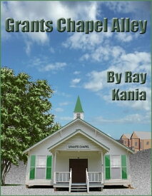 Grants Chapel Alley【電子書籍】[ Ray Kania ]