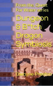 Dungeon & B*tch Dragons symbiosis【電子書籍】[ Dwayne Preston ]