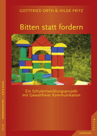 Bitten statt fordern Ein Schulentwicklungsprojekt mit Gewaltfreier Kommunikation【電子書籍】[ Hilde Fritz-Krappen ]