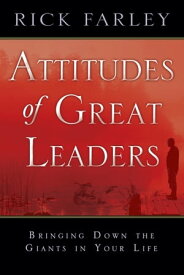 Attitudes of Great Leaders: Bringing down the Giants in Your Life【電子書籍】[ Rick Farley ]