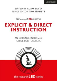 The researchED Guide to Explicit and Direct Instruction: An evidence-informed guide for teachers【電子書籍】[ Adam Boxer ]