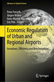 Economic Regulation of Urban and Regional Airports Incentives, Efficiency and Benchmarking【電子書籍】