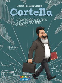 Cortella O professor que levou a sala de aula para o mundo【電子書籍】[ Silmara Rascalha Casadei ]