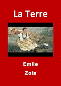 La Terre (Edition Int?grale - Version Enti?rement Illustr?e)【電子書籍】[ Emile Zola ]