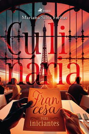 Culin?ria Francesa para Iniciantes【電子書籍】[ Mariana Silva Freitas ]