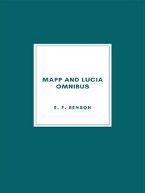 Mapp and Lucia Omnibus【電子書籍】[ E. F. Benson ]