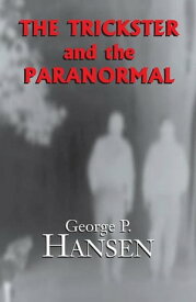 The Trickster and the Paranormal【電子書籍】[ George P. Hansen ]