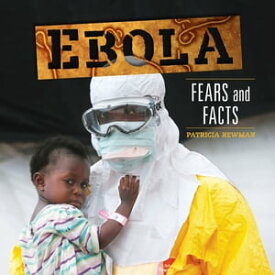 Ebola Fears and Facts【電子書籍】[ Patricia Newman ]
