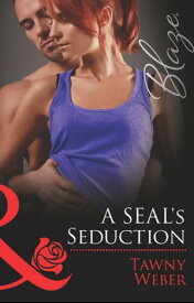 A Seal's Seduction (Mills & Boon Blaze) (Uniformly Hot!, Book 35)【電子書籍】[ Tawny Weber ]