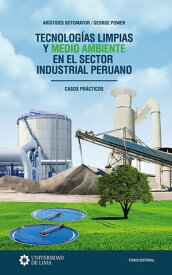 Tecnolog?as limpias y medio ambiente en el sector industrial peruano【電子書籍】[ Ar?stides Sotomayor ]