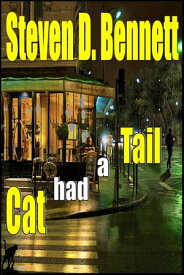 Cat Had a Tail【電子書籍】[ Steven D. Bennett ]