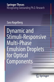 Dynamic and Stimuli-Responsive Multi-Phase Emulsion Droplets for Optical Components【電子書籍】[ Sara Nagelberg ]
