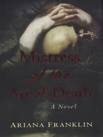 Mistress of the Art of Death【電子書籍】[ Ariana Franklin ]
