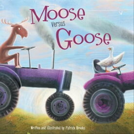 Moose Versus Goose【電子書籍】[ Patrick Brooks ]
