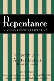 Repentance A Comparative Perspective【電子書籍】[ Amitai Etzioni, professor, George Washington University; founder of the Society for the Adv ]