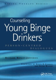 Counselling Young Binge Drinkers Person-Centred Dialogues【電子書籍】[ Richard Bryant-Jefferies ]