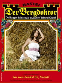 Der Bergdoktor 2071 An wen denkst du, Vroni?【電子書籍】[ Andreas Kufsteiner ]