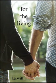 For The Living【電子書籍】[ L. A. Witt ]