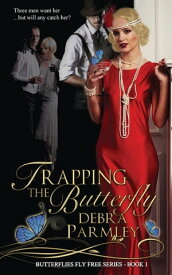 Trapping the Butterfly【電子書籍】[ Debra Parmley ]