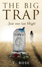 The Big Trap Just One Last High【電子書籍】[ T. Rose ]