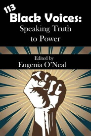 113 Black Voices: Speaking Truth to Power【電子書籍】[ Eugenia O'Neal ]