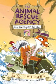 The Animal Rescue Agency #2: Case File: Pangolin Pop Star【電子書籍】[ Eliot Schrefer ]