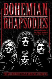 Bohemian Rhapsodies: True And Authorized Tales By Queen Fans & Celebrities【電子書籍】[ Robyn Dunford ]