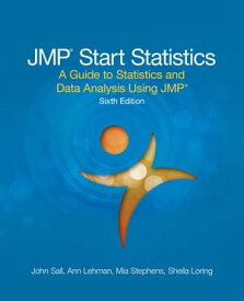 JMP Start Statistics A Guide to Statistics and Data Analysis Using JMP, Sixth Edition【電子書籍】[ John Sall ]