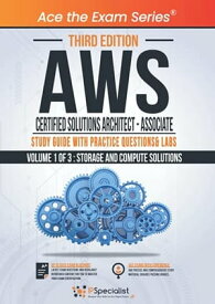 AWS Certified Solutions Architect - Associate : Study Guide with Practice Questions and Labs - Volume 1 of 3 : Storage and Compute solutions - Third Edition Exam: SAA C01【電子書籍】[ IP Specialist ]