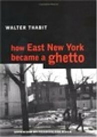 How East New York Became a Ghetto【電子書籍】[ Walter Thabit ]