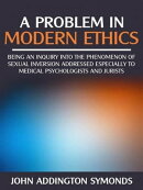 A problem in modern ethics - being an inquiry into the phenomenon of sexual inversion addressed especially t…
