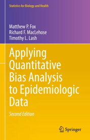 Applying Quantitative Bias Analysis to Epidemiologic Data【電子書籍】[ Matthew P. Fox ]