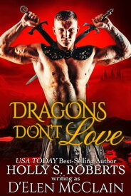 Dragons Don't Love【電子書籍】[ D'Elen McClain ]