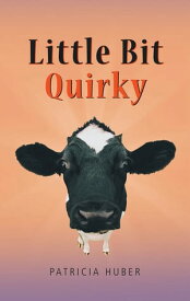 Little Bit Quirky【電子書籍】[ Patricia Huber ]