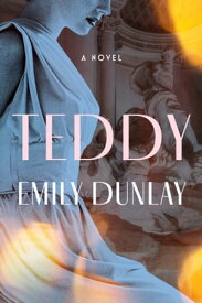 Teddy A Novel【電子書籍】[ Emily Dunlay ]