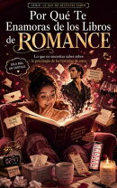 Por Qué Te Enamoras de los Libros de Romance: Lo que no necesitas saber sobre la psicología de las historias de amor