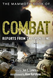 The Mammoth Book of Combat Reports from the Frontline【電子書籍】[ Jon E. Lewis ]