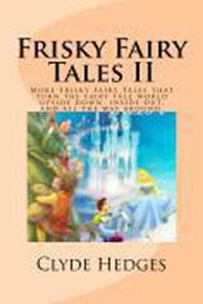 Frisky Fairy Tales II【電子書籍】[ Clyde Hedges ]