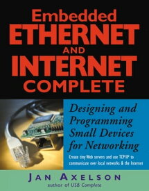Embedded Ethernet and Internet Complete【電子書籍】[ Jan Axelson ]